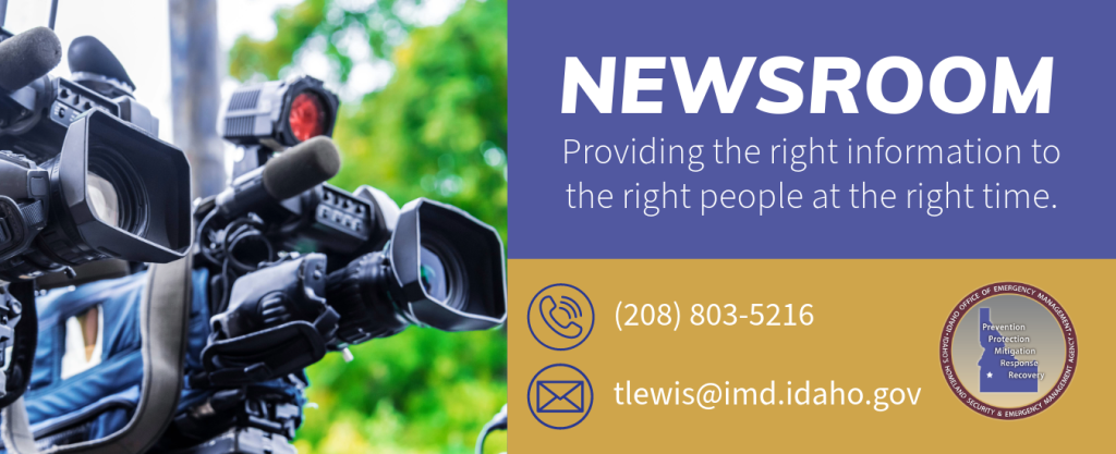 Newsroom | Providing the right information to the right people at the right time. | CALL: 208-803-5216 | Email: tlewis@imd.idaho.gov