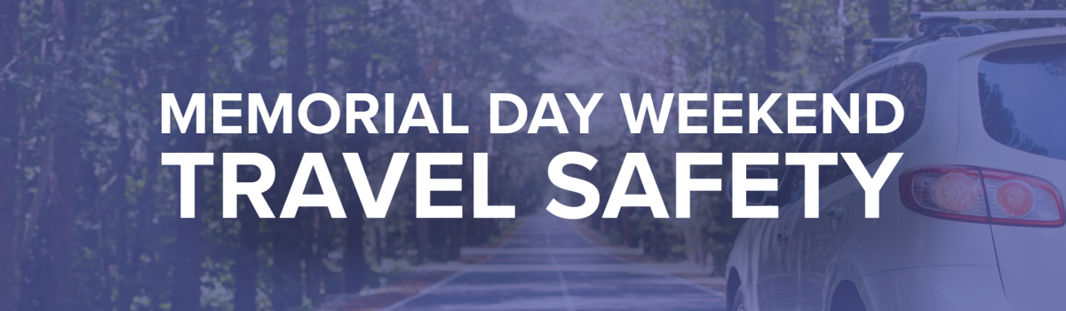 Memorial Day Weekend Travel Safety